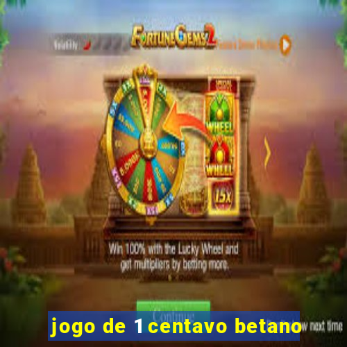 jogo de 1 centavo betano